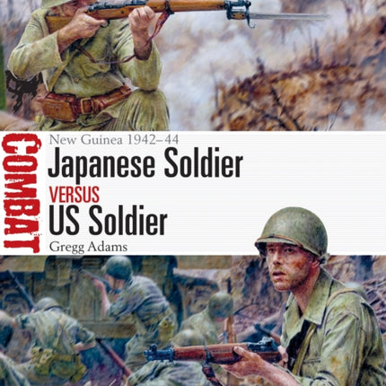 Japanese Soldier vs US Soldier: New Guinea 1942–44