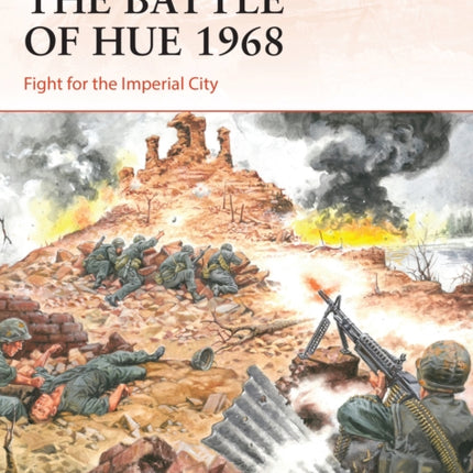 The Battle of Hue 1968: Fight for the Imperial City