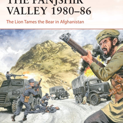 The Panjshir Valley 1980–86: The Lion Tames the Bear in Afghanistan