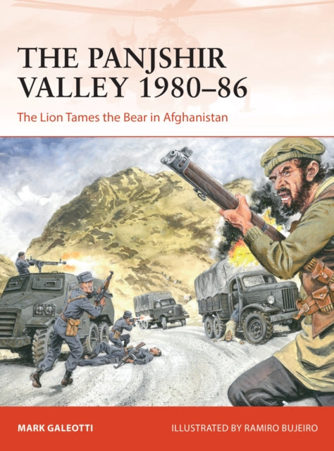 The Panjshir Valley 1980–86: The Lion Tames the Bear in Afghanistan