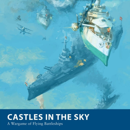 Castles in the Sky: A Wargame of Flying Battleships