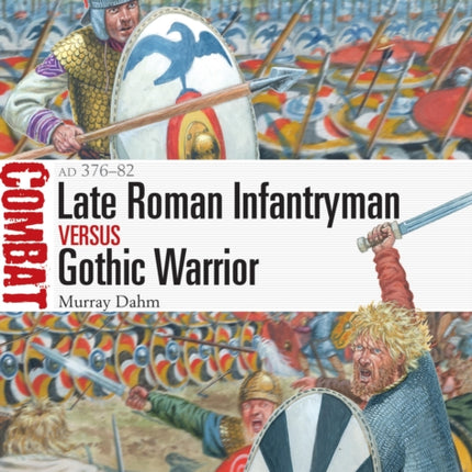 Late Roman Infantryman vs Gothic Warrior: AD 376–82