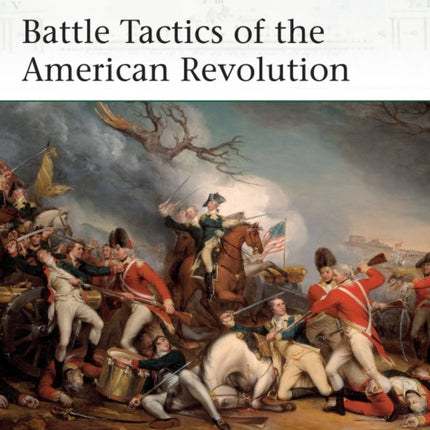 Battle Tactics of the American Revolution