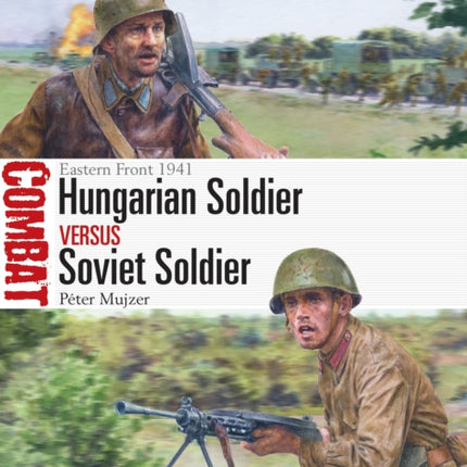 Hungarian Soldier vs Soviet Soldier: Eastern Front 1941