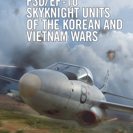 F3D/EF-10 Skyknight Units of the Korean and Vietnam Wars