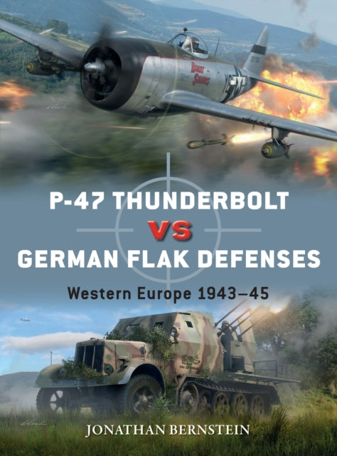 P-47 Thunderbolt vs German Flak Defenses: Western Europe 1943–45