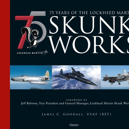 75 years of the Lockheed Martin Skunk Works