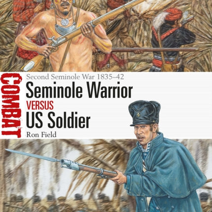 Seminole Warrior vs US Soldier: Second Seminole War 1835–42