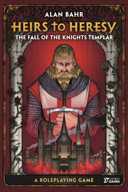 Heirs to Heresy: The Fall of the Knights Templar: A Roleplaying Game