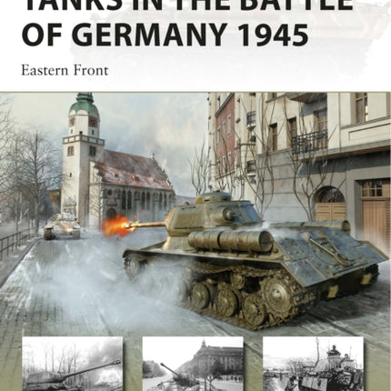 Tanks in the Battle of Germany 1945: Eastern Front