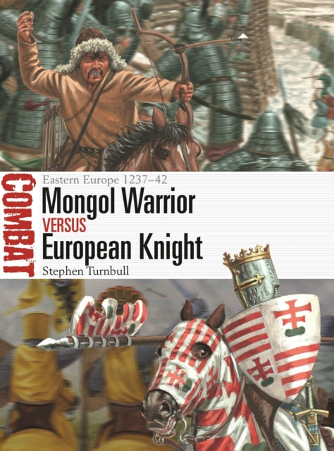 Mongol Warrior vs European Knight: Eastern Europe 1237–42