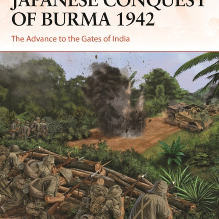 Japanese Conquest of Burma 1942: The Advance to the Gates of India