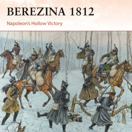 Berezina 1812: Napoleon’s Hollow Victory