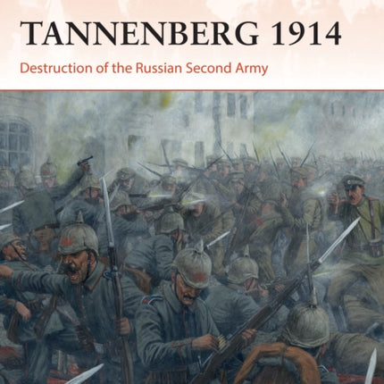 Tannenberg 1914: Destruction of the Russian Second Army