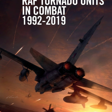 RAF Tornado Units in Combat 1992-2019