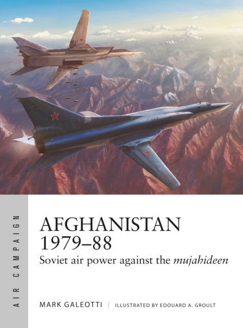 Afghanistan 1979–88: Soviet air power against the mujahideen