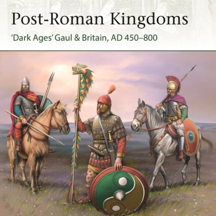 Post-Roman Kingdoms: ‘Dark Ages' Gaul & Britain, AD 450–800