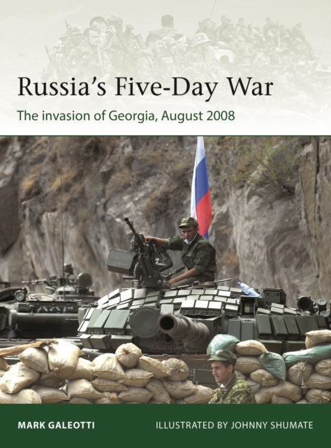 Russia's Five-Day War: The invasion of Georgia, August 2008