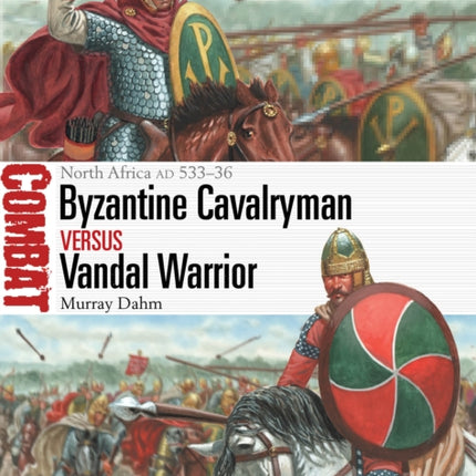 Byzantine Cavalryman vs Vandal Warrior: North Africa AD 533–36