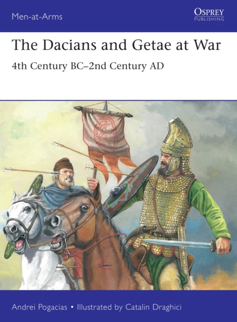 The Dacians and Getae at War: 4th Century BC– 2nd Century AD