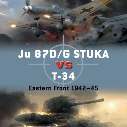 Ju 87D/G STUKA versus T-34: Eastern Front 1942–45