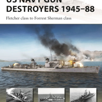 US Navy Gun Destroyers 1945–88: Fletcher class to Forrest Sherman class