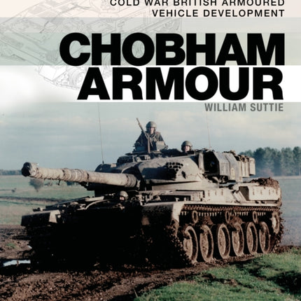 Chobham Armour: Cold War British Armoured Vehicle Development