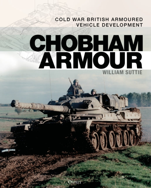 Chobham Armour: Cold War British Armoured Vehicle Development