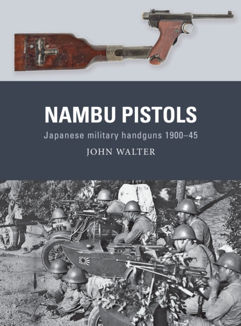 Nambu Pistols: Japanese military handguns 1900–45