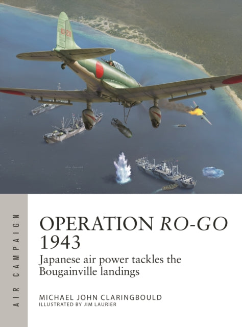 Operation Ro-Go 1943: Japanese air power tackles the Bougainville landings