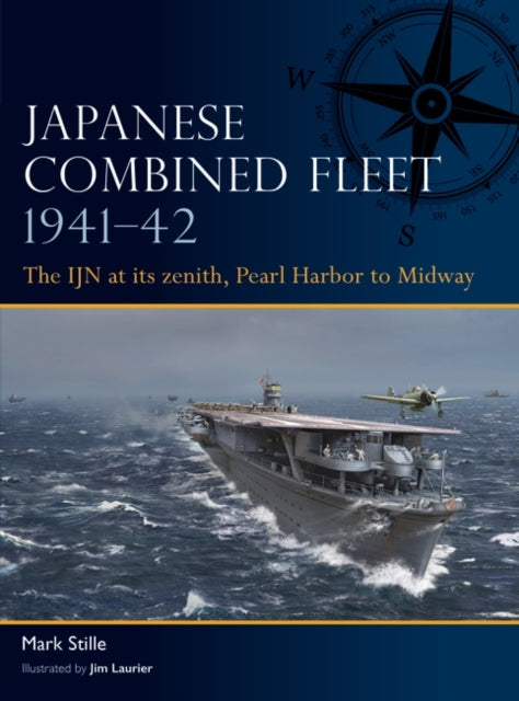 Japanese Combined Fleet 1941–42: The IJN at its zenith, Pearl Harbor to Midway