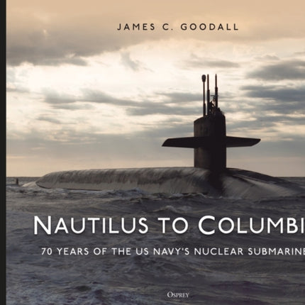 Nautilus to Columbia: 70 years of the US Navy's Nuclear Submarines