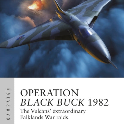 Operation Black Buck 1982: The Vulcans' extraordinary Falklands War raids