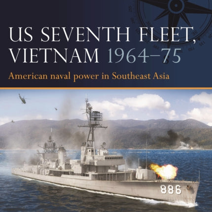 US Seventh Fleet, Vietnam 1964–75: American naval power in Southeast Asia