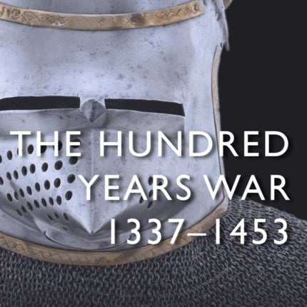 The Hundred Years War: 1337–1453