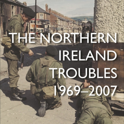 The Northern Ireland Troubles: 1969–2007