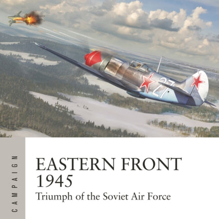 Eastern Front 1945: Triumph of the Soviet Air Force