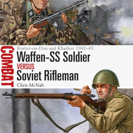 Waffen-SS Soldier vs Soviet Rifleman: Rostov-on-Don and Kharkov 1942–43