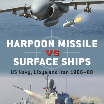 Harpoon Missile vs Surface Ships: US Navy, Libya and Iran 1986–88