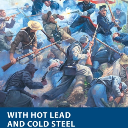 With Hot Lead and Cold Steel: American Civil War Wargaming Rules