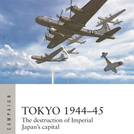 Tokyo 1944–45: The destruction of Imperial Japan's capital