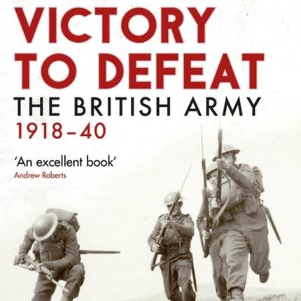 Victory to Defeat: The British Army 1918–40