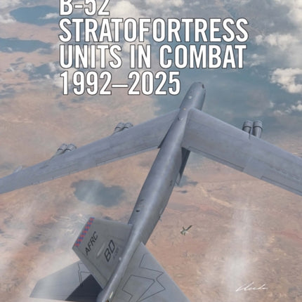 B52 Stratofortress Units in Combat 19922025