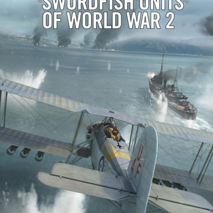 Swordfish Units of World War 2