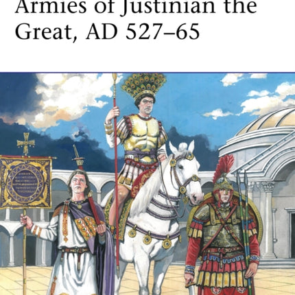 Armies of Justinian the Great AD 52765