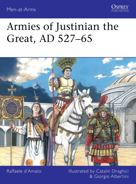 Armies of Justinian the Great AD 52765