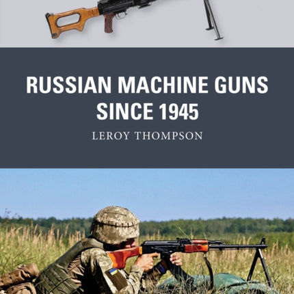 Soviet and Russian Machine Guns Since 1945