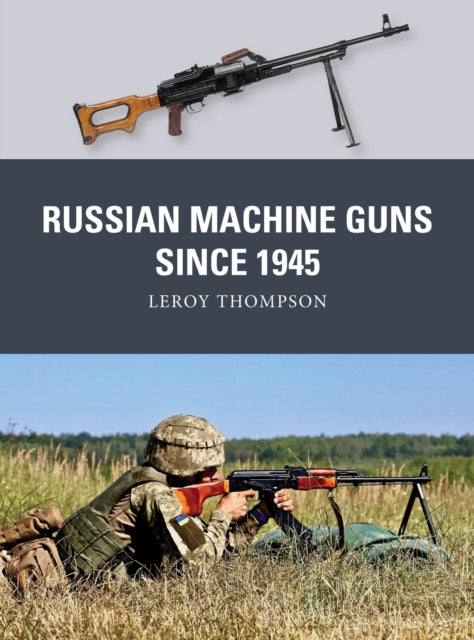 Soviet and Russian Machine Guns Since 1945