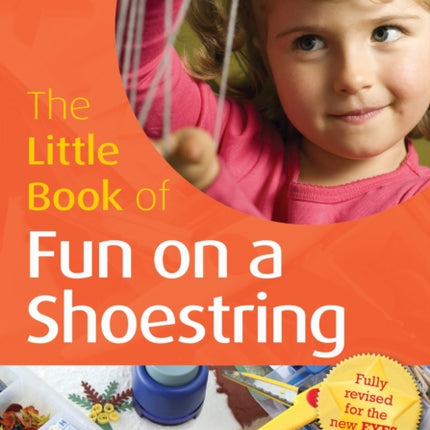 The Little Book of Fun on a Shoestring: Cost Conscious Ideas for Early Years Activities (46)