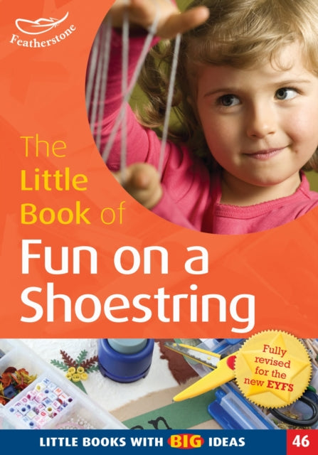 The Little Book of Fun on a Shoestring: Cost Conscious Ideas for Early Years Activities (46)